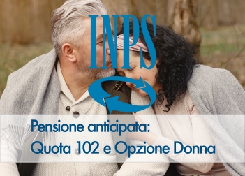 Pensioni anticipate: Quota 102 e Opzione Donna Pensioni anticipate: Quota 102 e Opzione Donna