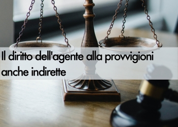 Il diritto alla provvigione anche indiretta Il diritto alla provvigione anche indiretta